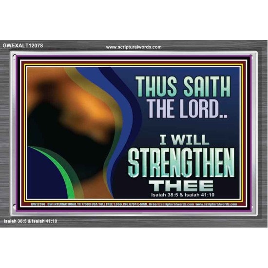 THUS SAITH THE LORD I WILL STRENGTHEN THEE  Bible Scriptures on Love Acrylic Frame  GWEXALT12078  