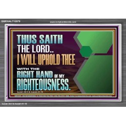 I WILL UPHOLD THEE WITH THE RIGHT HAND OF MY RIGHTEOUSNESS  Bible Scriptures on Forgiveness Acrylic Frame  GWEXALT12079  "33X25"