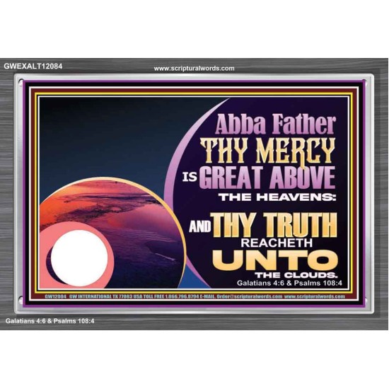 ABBA FATHER THY MERCY IS GREAT ABOVE THE HEAVENS  Contemporary Christian Paintings Acrylic Frame  GWEXALT12084  