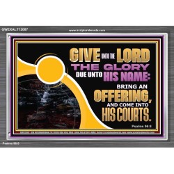 GIVE UNTO THE LORD THE GLORY DUE UNTO HIS NAME  Scripture Art Acrylic Frame  GWEXALT12087  "33X25"