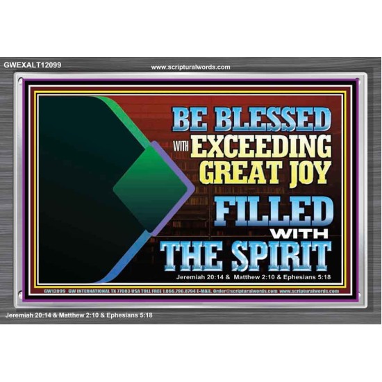 BE BLESSED WITH EXCEEDING GREAT JOY FILLED WITH THE SPIRIT  Scriptural Décor  GWEXALT12099  