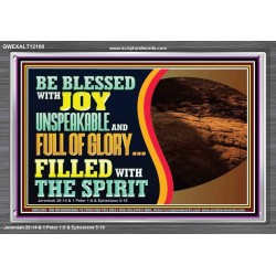 BE BLESSED WITH JOY UNSPEAKABLE AND FULL GLORY  Christian Art Acrylic Frame  GWEXALT12100  "33X25"