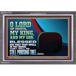 BLESSED ARE THEY THAT DWELL IN THY HOUSE O LORD OF HOSTS  Christian Art Acrylic Frame  GWEXALT12101  "33X25"