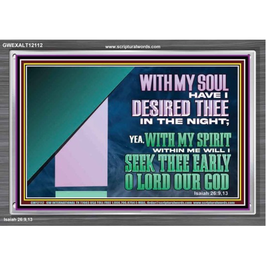 WITH MY SOUL HAVE I DERSIRED THEE IN THE NIGHT  Modern Wall Art  GWEXALT12112  