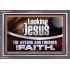 LOOKING UNTO JESUS THE AUTHOR AND FINISHER OF OUR FAITH  Modern Wall Art  GWEXALT12114  "33X25"