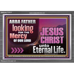 THE MERCY OF OUR LORD JESUS CHRIST UNTO ETERNAL LIFE  Christian Quotes Acrylic Frame  GWEXALT12117  "33X25"