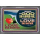 GOD LOVES US WE OUGHT ALSO TO LOVE ONE ANOTHER  Unique Scriptural ArtWork  GWEXALT12128  