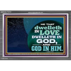 HE THAT DWELLETH IN LOVE DWELLETH IN GOD  Custom Wall Scripture Art  GWEXALT12131  "33X25"