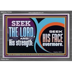 SEEK THE LORD HIS STRENGTH AND SEEK HIS FACE CONTINUALLY  Unique Scriptural ArtWork  GWEXALT12136  