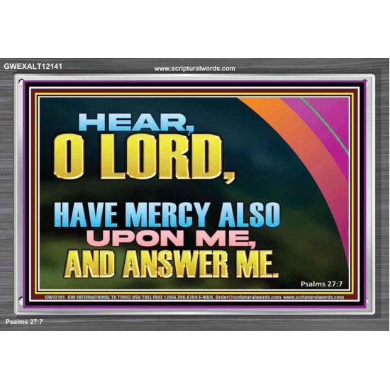 HAVE MERCY ALSO UPON ME AND ANSWER ME  Custom Art Work  GWEXALT12141  