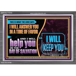 I WILL ANSWER YOU IN A TIME OF FAVOUR  Unique Bible Verse Acrylic Frame  GWEXALT12143  "33X25"
