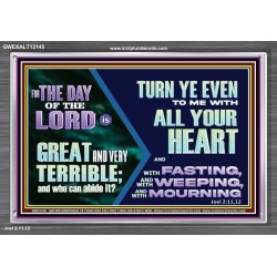 THE DAY OF THE LORD IS GREAT AND VERY TERRIBLE REPENT IMMEDIATELY  Custom Inspiration Scriptural Art Acrylic Frame  GWEXALT12145  "33X25"