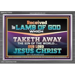 RECEIVED THE LAMB OF GOD OUR LORD JESUS CHRIST  Art & Décor Acrylic Frame  GWEXALT12153  "33X25"