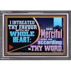 I INTREATED THY FAVOUR WITH MY WHOLE HEART  Art & Décor  GWEXALT12154  "33X25"