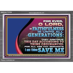 THY FAITHFULNESS IS UNTO ALL GENERATIONS O LORD  Bible Verse for Home Acrylic Frame  GWEXALT12156  "33X25"