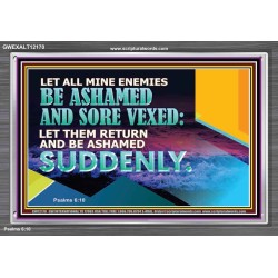 LET ALL MINE ENEMIES BE ASHAMED AND SORE VEXED  Bible Verse for Home Acrylic Frame  GWEXALT12170  "33X25"