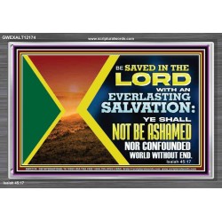 BE SAVED IN THE LORD WITH AN EVERLASTING SALVATION  Printable Bible Verse to Acrylic Frame  GWEXALT12174  "33X25"