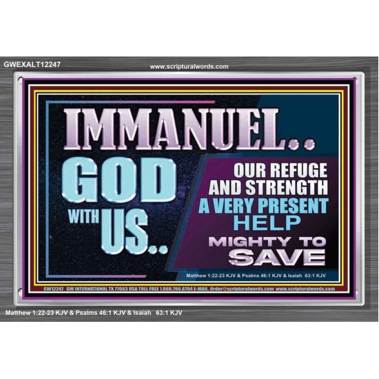 IMMANUEL GOD WITH US OUR REFUGE AND STRENGTH MIGHTY TO SAVE  Ultimate Inspirational Wall Art Acrylic Frame  GWEXALT12247  