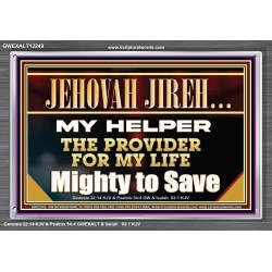 JEHOVAH JIREH MY HELPER THE PROVIDER FOR MY LIFE  Unique Power Bible Acrylic Frame  GWEXALT12249  "33X25"