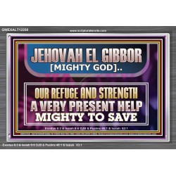 JEHOVAH EL GIBBOR MIGHTY GOD MIGHTY TO SAVE  Ultimate Power Acrylic Frame  GWEXALT12250  "33X25"
