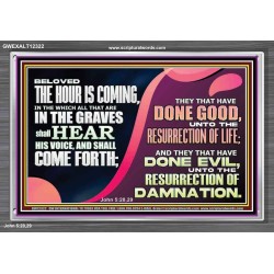 THEY THAT HAVE DONE GOOD UNTO RESURRECTION OF LIFE  Unique Power Bible Acrylic Frame  GWEXALT12322  "33X25"