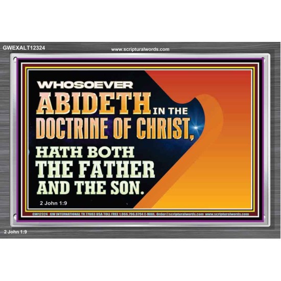 WHOSOEVER ABIDETH IN THE DOCTRINE OF CHRIST  Righteous Living Christian Acrylic Frame  GWEXALT12324  
