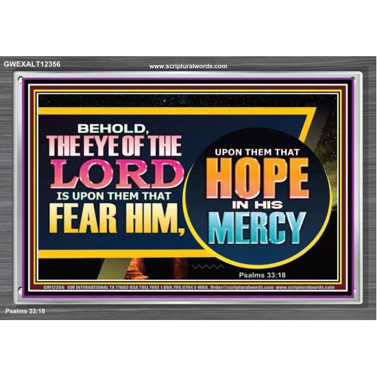 THE EYE OF THE LORD IS UPON THEM THAT FEAR HIM  Church Acrylic Frame  GWEXALT12356  