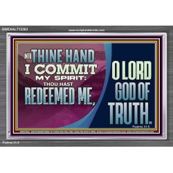 REDEEMED ME O LORD GOD OF TRUTH  Righteous Living Christian Picture  GWEXALT12363  "33X25"