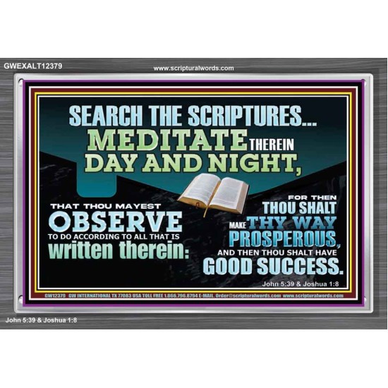 SEARCH THE SCRIPTURES MEDITATE THEREIN DAY AND NIGHT  Unique Power Bible Acrylic Frame  GWEXALT12379  
