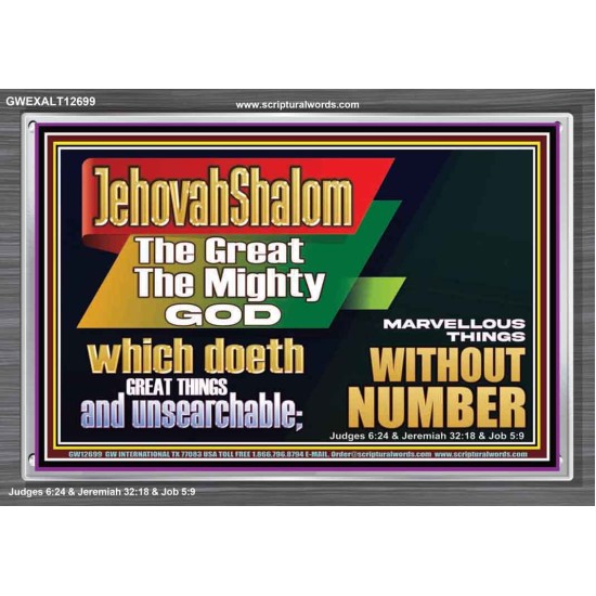JEHOVAH SHALOM WHICH DOETH GREAT THINGS AND UNSEARCHABLE  Scriptural Décor Acrylic Frame  GWEXALT12699  