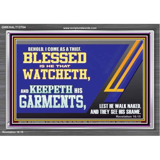 BLESSED IS HE THAT WATCHETH AND KEEPETH HIS GARMENTS  Bible Verse Acrylic Frame  GWEXALT12704  