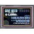 GIVE HEED TO ME O LORD  Scripture Acrylic Frame Signs  GWEXALT12707  "33X25"