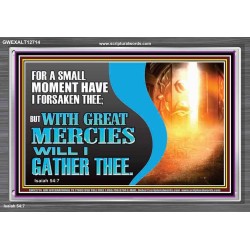 WITH GREAT MERCIES WILL I GATHER THEE  Encouraging Bible Verse Acrylic Frame  GWEXALT12714  "33X25"