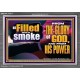 BE FILLED WITH SMOKE FROM THE GLORY OF GOD AND FROM HIS POWER  Christian Quote Acrylic Frame  GWEXALT12717  