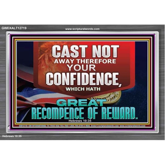 CONFIDENCE WHICH HATH GREAT RECOMPENCE OF REWARD  Bible Verse Acrylic Frame  GWEXALT12719  