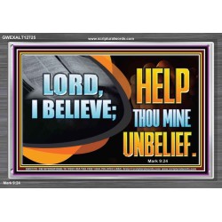LORD I BELIEVE HELP THOU MINE UNBELIEF  Christian Paintings  GWEXALT12725  "33X25"
