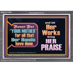 HONOR YOUR MOTHER FOR ALL THAT SHE HAVE DONE FOR YOU  Scriptural Portrait Acrylic Frame  GWEXALT12834  "33X25"