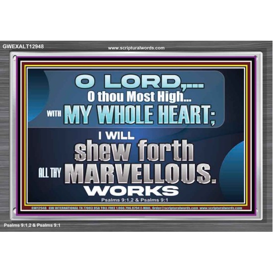 SHEW FORTH ALL THY MARVELLOUS WORKS  Bible Verse Acrylic Frame  GWEXALT12948  
