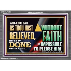 AS THOU HAST BELIEVED, SO BE IT DONE UNTO THEE  Bible Verse Wall Art Acrylic Frame  GWEXALT12958  "33X25"