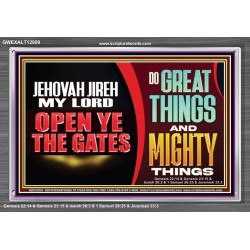 JEHOVAH JIREH OPEN YE THE GATES  Christian Wall Décor Acrylic Frame  GWEXALT12959  "33X25"
