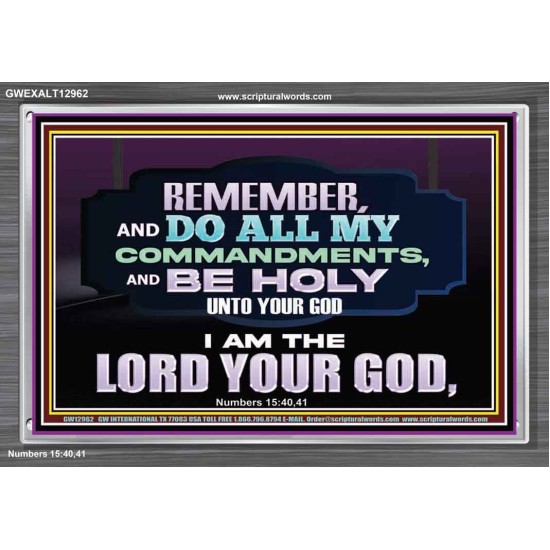 DO ALL MY COMMANDMENTS AND BE HOLY   Bible Verses to Encourage  Acrylic Frame  GWEXALT12962  