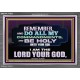 DO ALL MY COMMANDMENTS AND BE HOLY   Bible Verses to Encourage  Acrylic Frame  GWEXALT12962  