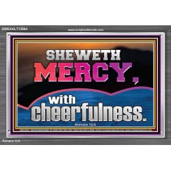 SHEW MERCY WITH CHEERFULNESS  Bible Scriptures on Forgiveness Acrylic Frame  GWEXALT12964  