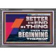 BETTER IS THE END OF A THING THAN THE BEGINNING THEREOF  Contemporary Christian Wall Art Acrylic Frame  GWEXALT12971  