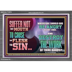 SUFFER NOT THY MOUTH TO CAUSE THY FLESH TO SIN  Bible Verse Acrylic Frame  GWEXALT12976  "33X25"