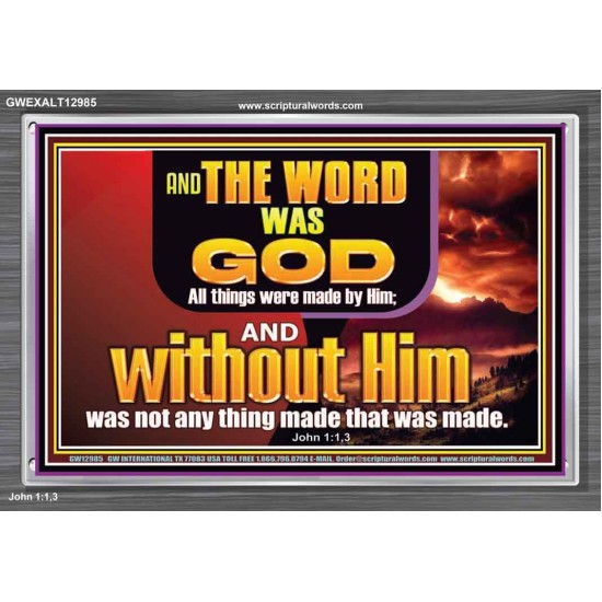 THE WORD OF GOD ALL THINGS WERE MADE BY HIM   Unique Scriptural Picture  GWEXALT12985  