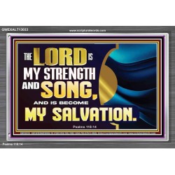 THE LORD IS MY STRENGTH AND SONG AND MY SALVATION  Righteous Living Christian Acrylic Frame  GWEXALT13033  "33X25"