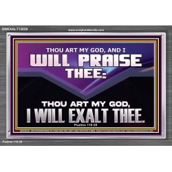 THOU ART MY GOD I WILL EXALT THEE  Unique Scriptural Acrylic Frame  GWEXALT13039  "33X25"