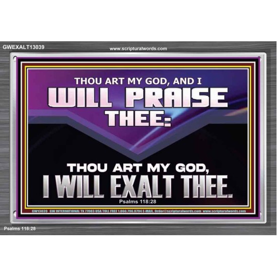 THOU ART MY GOD I WILL EXALT THEE  Unique Scriptural Acrylic Frame  GWEXALT13039  