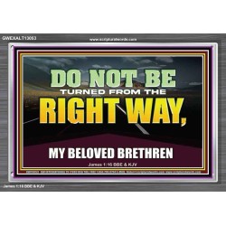 DO NOT BE TURNED FROM THE RIGHT WAY  Eternal Power Acrylic Frame  GWEXALT13053  "33X25"